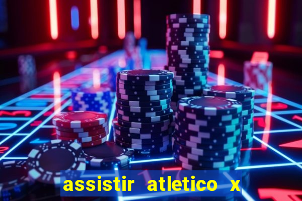 assistir atletico x botafogo ao vivo hd